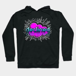Declined - Trendy Gamer - Cute Sarcastic Slang Text - Social Media - 8-Bit Graphic Typography Hoodie